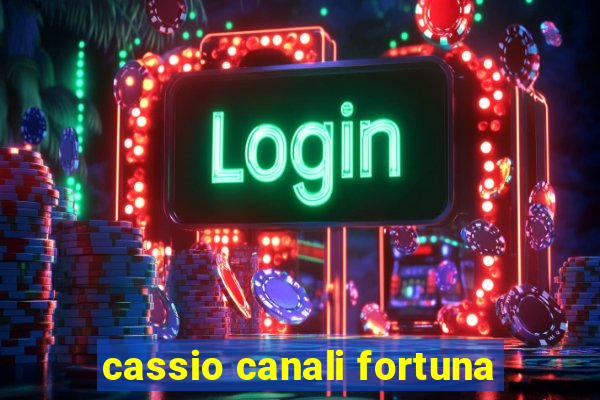 cassio canali fortuna